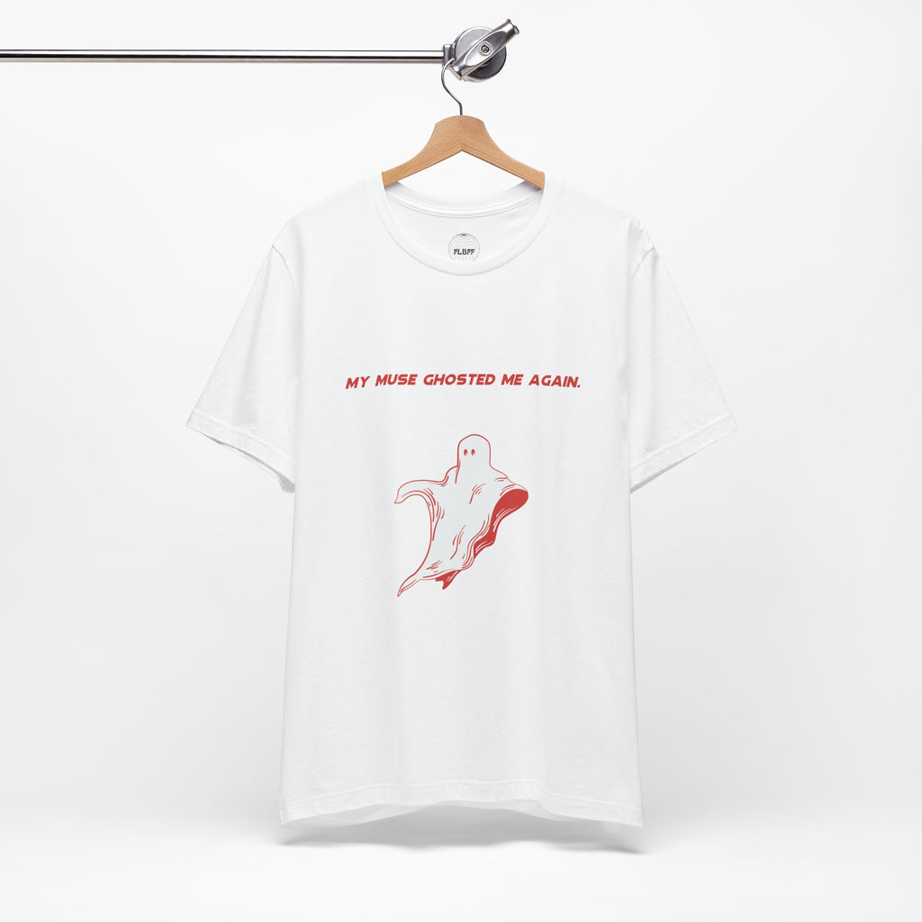 My Muse Ghosted Me Again Unisex Tee